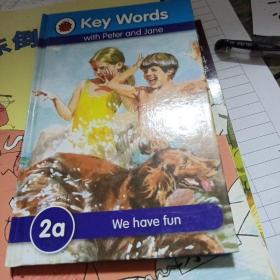 Key Words: 2a We have fun 关键词2a：有趣的事