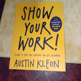 Show Your Work!：10 Ways to Share Your Creativity and Get Discovered