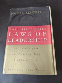 The 21 Irrefutable Laws of Leadership：Follow Them and People Will Follow You【841】英文版精装本