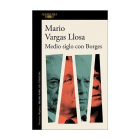 Medio siglo con Borges / Half a Century with Borges 与博尔赫斯的半个世纪 文学评论 回忆录 西班牙语版 Mario Vargas Llosa