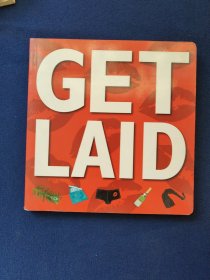 Get Laid: 152 Ways to Seal the Deal