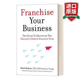英文原版 Franchise Your Business: The Guide to Employing the Greatest Growth Strategy Ever 了解你的业务:如何运用最伟大的增长战略 英文版 进口英语原版书籍
