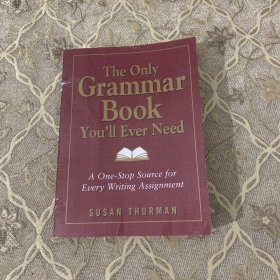 The Only Grammar Book You'll Ever Need：A One-Stop Source for Every Writing Assignment