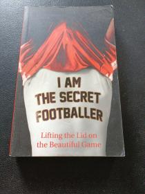 I Am The Secret Footballer：Lifting the Lid on the Beautiful Game