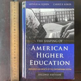 The Shaping of American Higher Education a history of American Educational thought thoughts英文原版精装