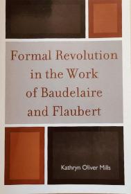 formal revolution in the work of baudelaire and flaubert 波德莱尔和福楼拜作品中的形式革命英文原版