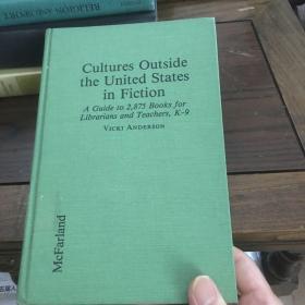 Cultures outside the united States in fiction : a guide to 2,875 books for librarians and teachers K-9 小说中美国的域外文化——给图书馆员和教师的2875部小说指南
