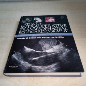 Atlas of Intraoperative Transesophageal Echocardiography: Surgical and Radiologic Correlations :术中经食管超声心动图图谱