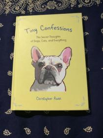 《Tiny Confessions：The Secret Thoughts of Dogs, Cats and Everything》
《小小的忏悔：关于狗，猫和所有秘密的想法》(精装英文版绘本共88页)