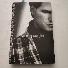 Becoming Steve Jobs：The Evolution of a Reckless Upstart into a Visionary Leader