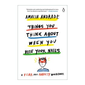 Things You Think About When You Bite Your Nails 当你咬指甲时你会想到的事情 理解和克服恐惧与焦虑 Amalia Andrade