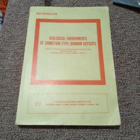 GEOLOGICAL ENVIRONMENTS OF SANDSTONE-TYPE URANIUM DEPOSITS  砂岩型铀矿床的地质环境