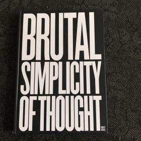 Brutal Simplicity of Thought: How It Changed the World