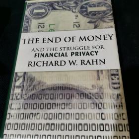 THE END OF MONEY AND THE STRUGGLE FOR FINACIAL PRIVACY(RICHARD W.RAHN 签赠本）