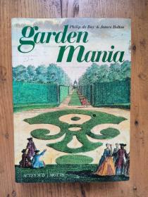 Garden Mania 花园设计与装饰简编—— Philip De Bay , James Bolton , Monty Don (Preface) 【法文版】