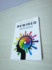 Rewired  A Bold New Approach To Addiction and Re