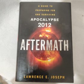 Aftermath: A Guide to Preparing for and Surviving Apocalypse 2012