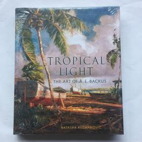 Tropical Light: The Art of A. E. Backus /Natasha Kuzmanovic