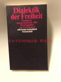 国内现货(德文德语原版)  《自由的辩证法》法兰克福2003年阿多诺研讨大会论文集 霍耐特编辑 Dialektik der Freiheit, Frankfurter Adorno-Konferenz 2003, Herausgegeben von Axel Honneth