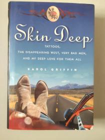 SKIN DEEP: Tattoos, The disappearing West, Very Bad Men, and my deep love for them all. 精装+书衣 插图本