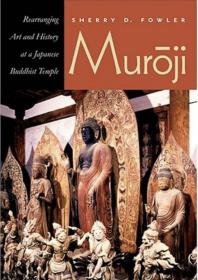 Muroji: Rearranging Art And History At A Japanese Buddhist Temple。Muroji：在日本佛教寺廟重新安排藝術和歷史。