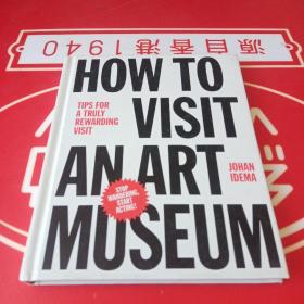 How to Visit an Art Museum：Tips for a truly rewarding visit