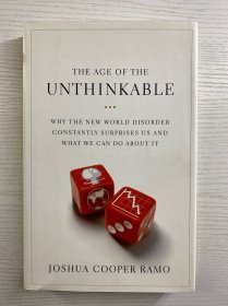 The Age of the Unthinkable：Why the New World Disorder Constantly Surprises Us And What We Can Do About It 不可思议的时代：为什么新世界的混乱不断让我们感到惊讶，以及我们能做些什么（16开）精装如图、内页干净