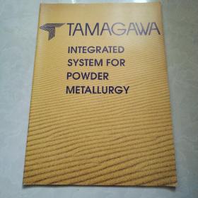 TAMAGAWA INTEGRATED SYSTEM FOR POWDER METALLURGY