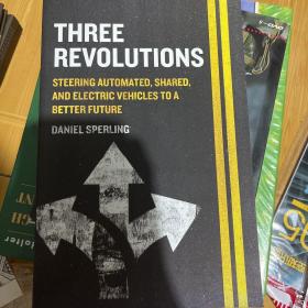 Three Revolutions: Steering Automated, Shared, and Electric Vehicles to a Better Future
