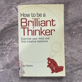 HOW TO BE A BRILLIANT THINKER⁚EXERCISE YOUR MIND AND FIND CREATIVE SOLUTIONS PAUL SLOANE