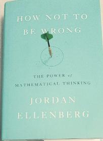How Not to Be Wrong: The Power of Mathematical Thinking 如何不出错：数学思维的力量英文原版精装