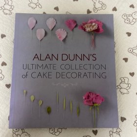 现货 Alan Dunn's Ultimate Collection of Cake Decorating蛋糕装