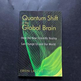 Quantum Shift in the Global Brain：How the New Scientific Reality Can Change Us and Our World