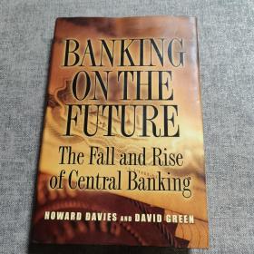 Banking on the Future：The Fall and Rise of Central Banking
