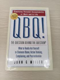 QBQ! The Question Behind the Question：Practicing Personal Accountability at Work and in Life