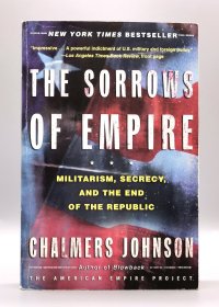 《帝国悲歌：军国主义、机密体制与共和国的终结》 The Sorrows of Empire：Militarism, Secrecy, and the End of the Republic by Chalmers A. Johnson （美国政治）英文原版书