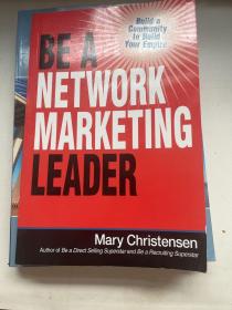 Be a Network Marketing Leader: Build a Community to Build Your Empire