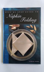 Step by Step Guide to Napkin Folding(餐巾纸折叠分步指南）英文精装