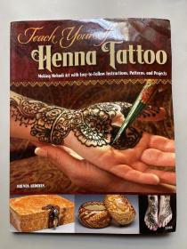 Teach Yourself Henna Tattoo: Making Mehndi Art with Easy-to-Follow Instructions ...-自学指甲花纹身：使梅恩迪艺术易于遵循的指示
