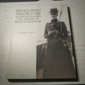 DEVELOPING THE PICTURE (queen Alexandra and the art of photography)