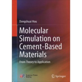 【正版新书】Molecularsimulationoncement-basedmaterialsfromtheorytoapplication分子动力学理论在水泥基材料中的应用