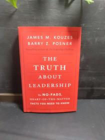 The Truth about Leadership: The No-fads Heart-of-the-Matter Facts You Need to Know  领导力的真理