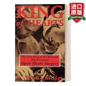 英文原版 King of Hearts 心脏之王：心内直视手术先驱的真实故事 传记 G. Wayne Miller 英文版 进口英语原版书籍