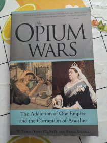 The Opium Wars The Addiction of One Empire and the Corruption of Another 书后下角有水印！