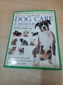 The Complete Illustrated Guide to Dog Care & Behavior: A Comprehensive and Practical Guide to Every Aspect of Dog Care