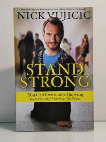 《力克·胡哲  谁都不敢欺负你》      Stand Strong : You Can Overcome Bullying and Other Stuff That Keeps You Down by Nick Vujicic 英文原版书