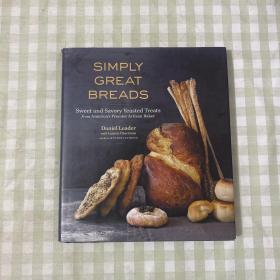 Simply Great Breads: Sweet and Savory Yeasted Treatsfrom America'sPremierArtisan Baker