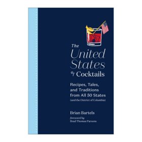 The United States of Cocktails 美国鸡尾酒百科指南 食谱 传说与传统 精装插图版 Brian Bartels