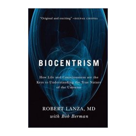 Biocentrism 生物中心主义 为什么生命和意识是理解宇宙真实本质的关键 Robert Lanza