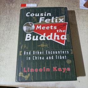 Lincoln Kaye： Cousin Felix Meets the Buddha: and Other Encounters in China and Tibet